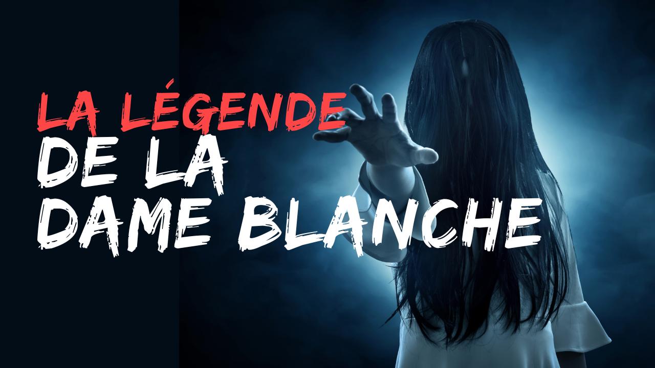 la légende de la dame blanche